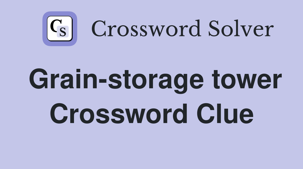 Grain-storage tower Crossword Clue