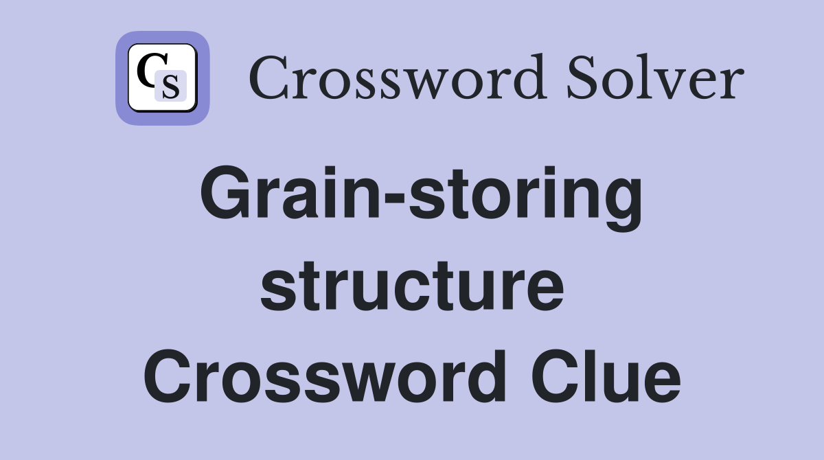 Grain-storing structure Crossword Clue
