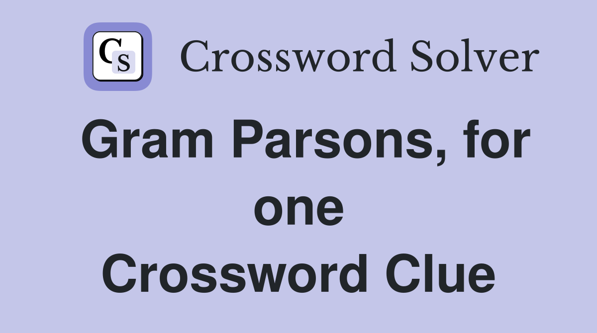 Gram Parsons, for one Crossword Clue