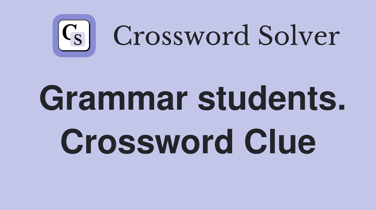Grammar students. Crossword Clue