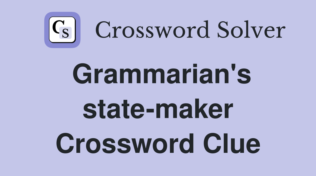 Grammarian's state-maker Crossword Clue