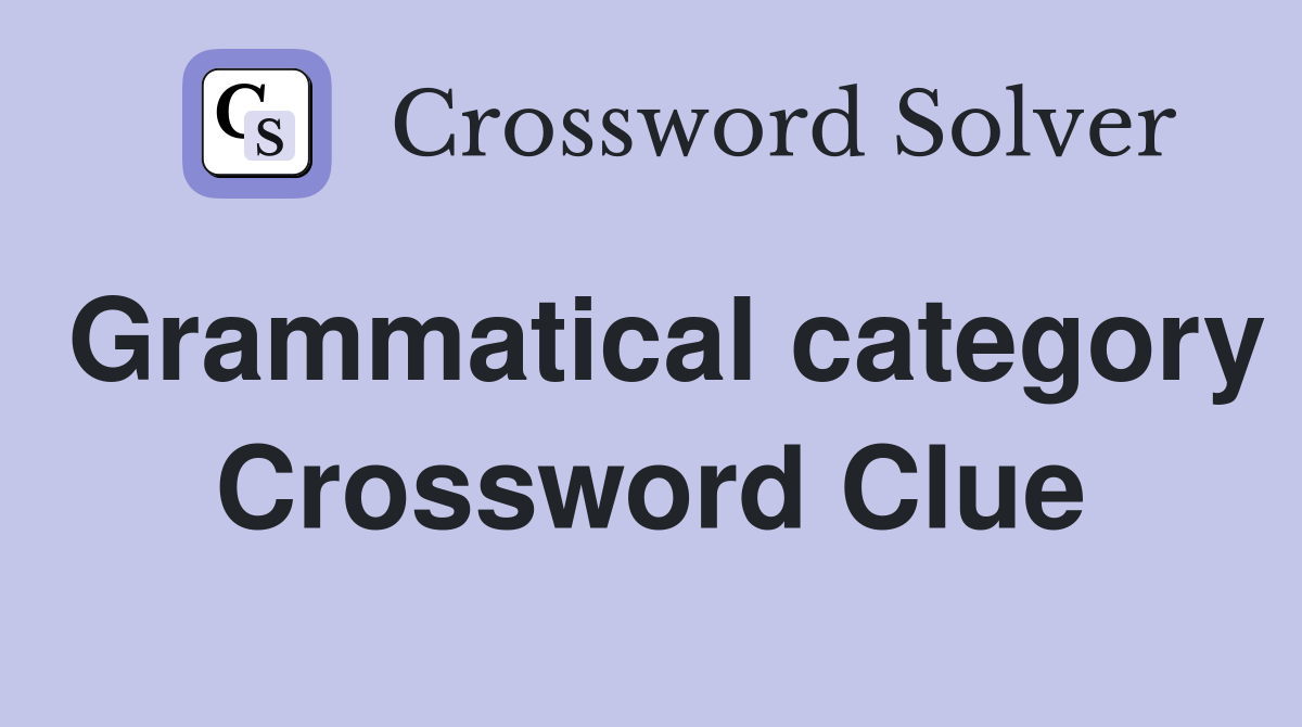 Grammatical category Crossword Clue