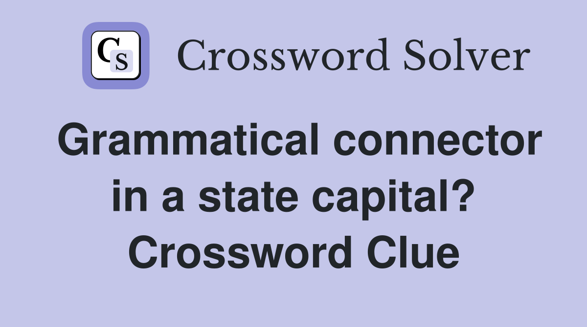 Grammatical connector in a state capital? Crossword Clue