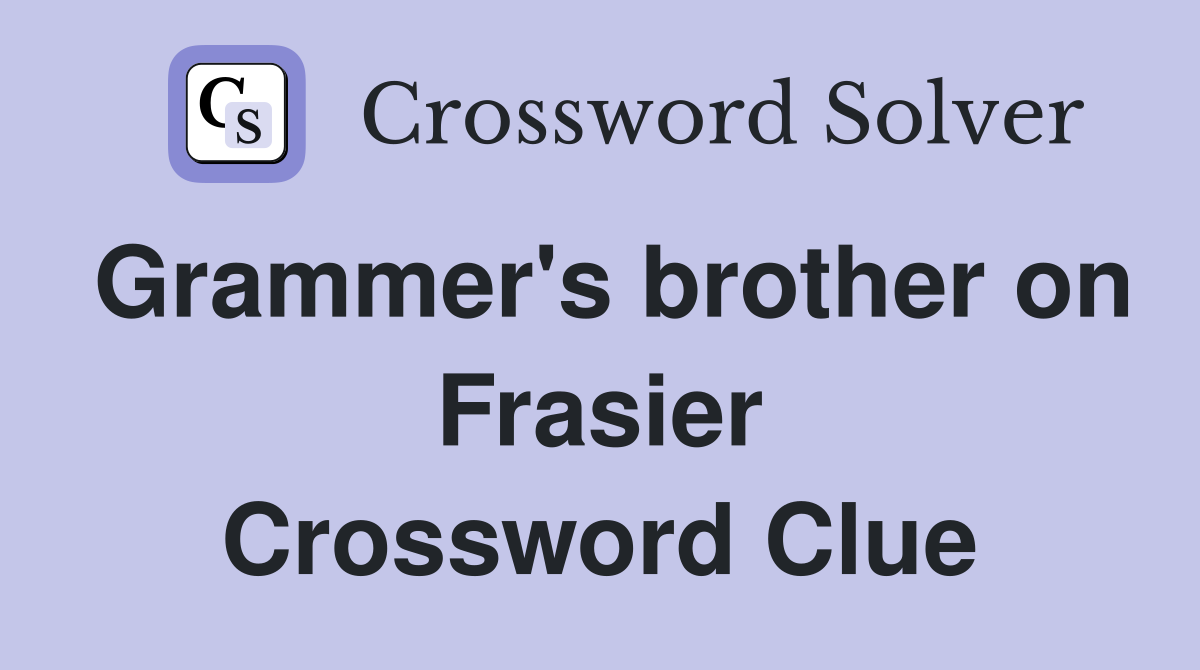 Grammer's brother on Frasier Crossword Clue
