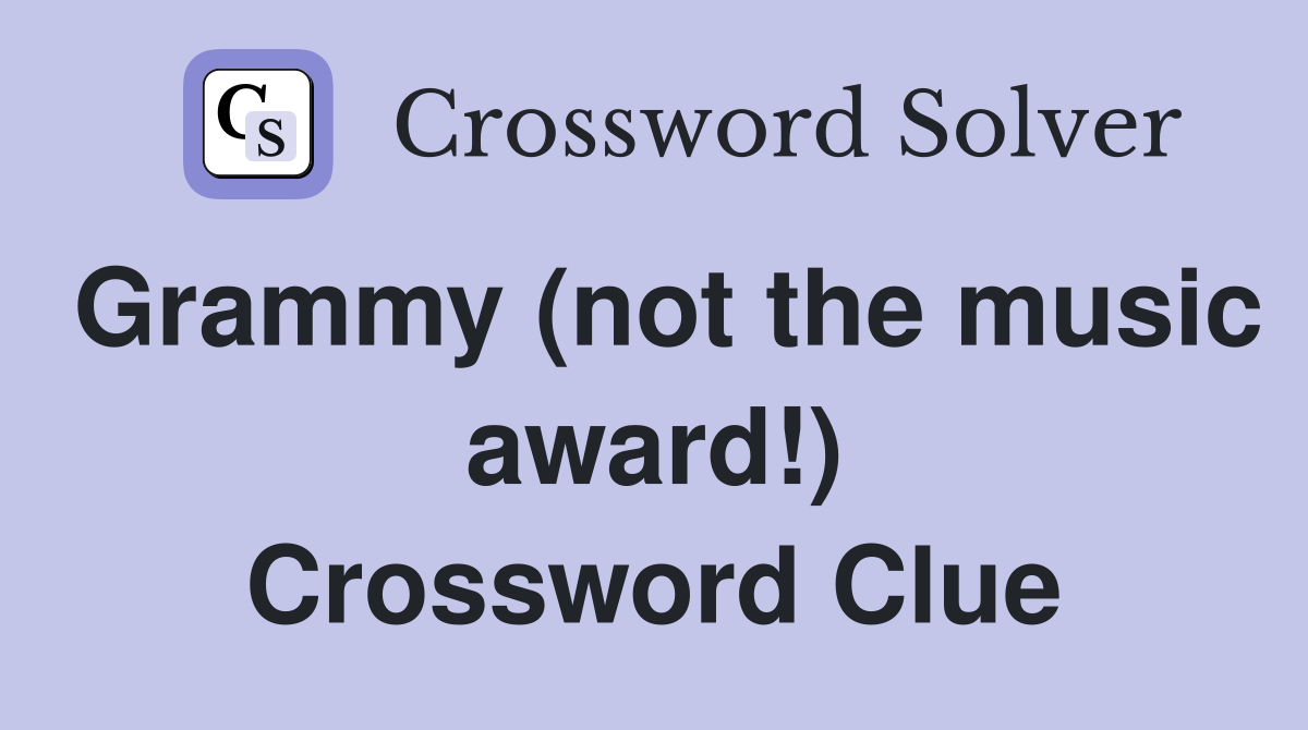 Grammy (not the music award!) Crossword Clue