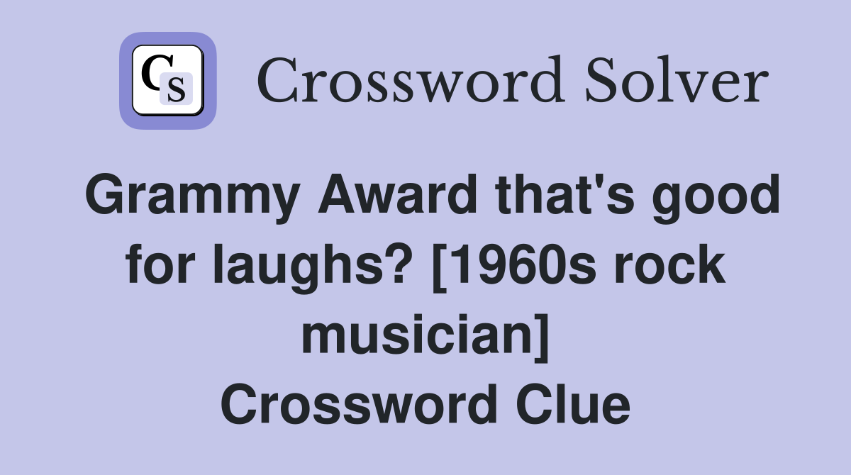 Grammy Award that's good for laughs? [1960s rock musician] Crossword Clue