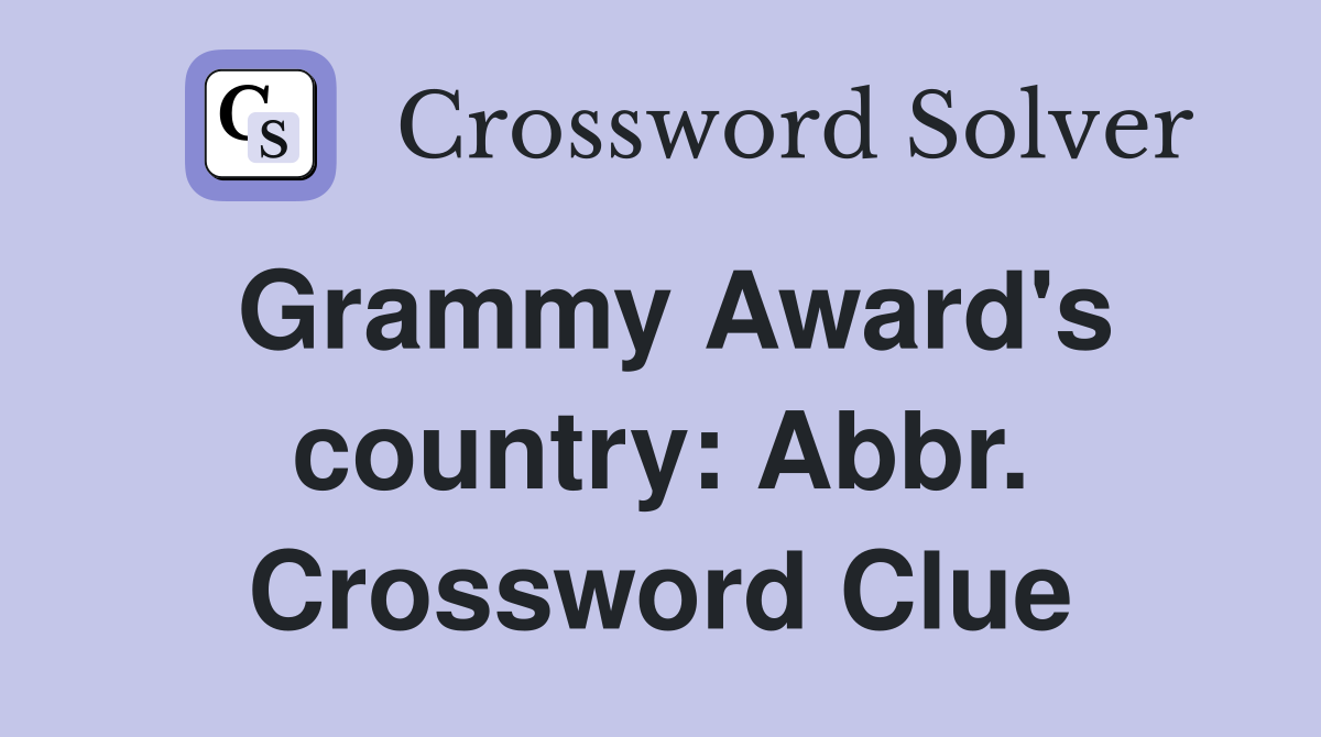 Grammy Award's country: Abbr. Crossword Clue