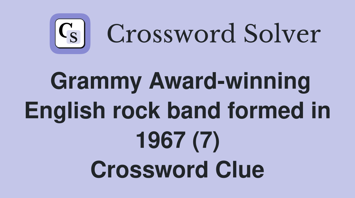 Grammy Award-winning English rock band formed in 1967 (7) Crossword Clue