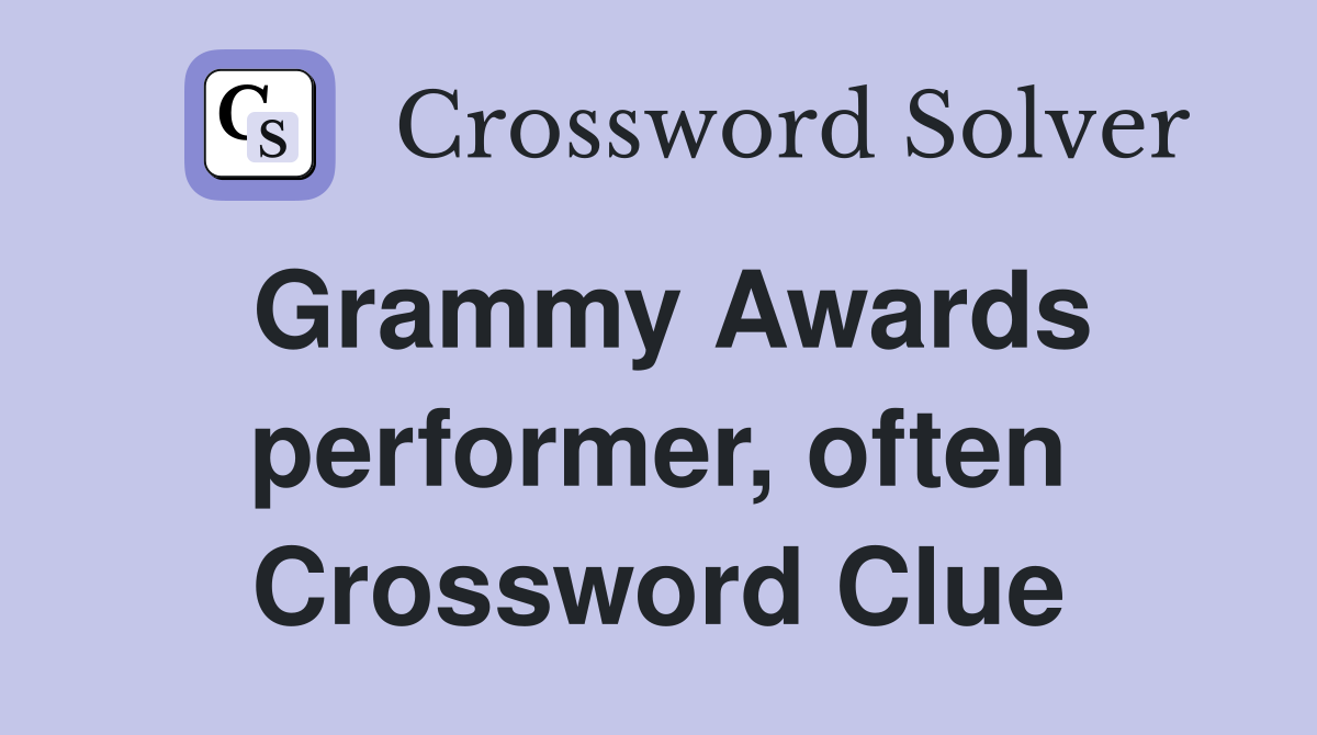 Grammy Awards performer, often Crossword Clue