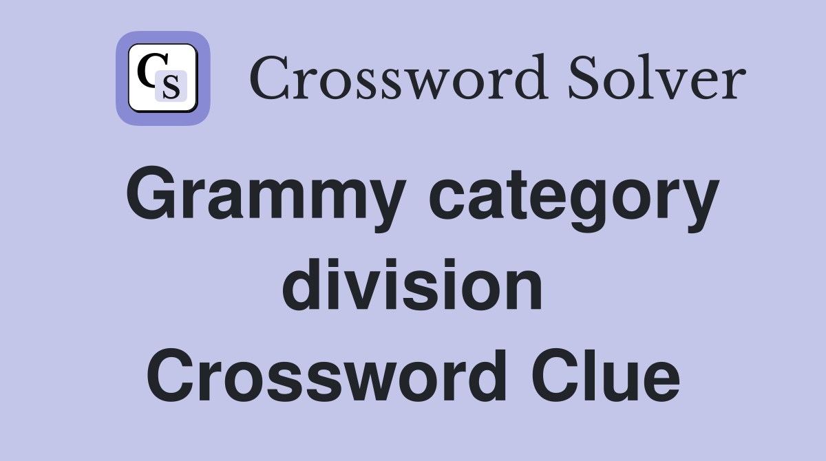 Grammy category division Crossword Clue