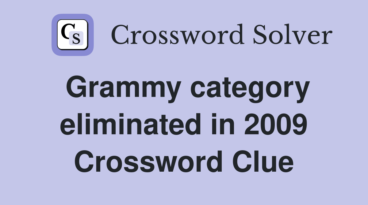 Grammy category eliminated in 2009 Crossword Clue