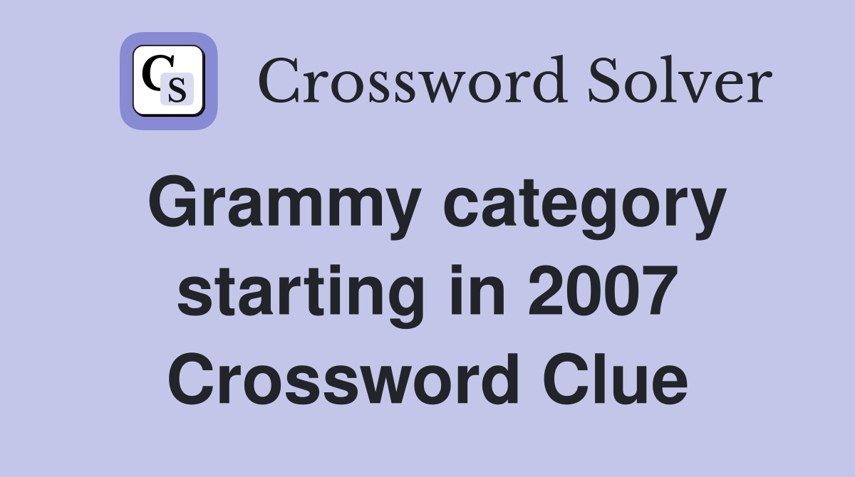 Grammy category starting in 2007 Crossword Clue