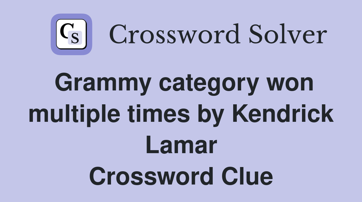 Grammy category won multiple times by Kendrick Lamar Crossword Clue