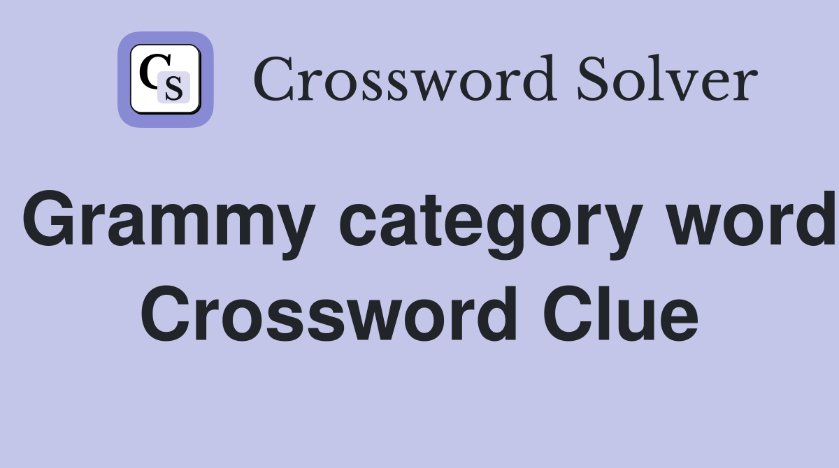 Grammy category word Crossword Clue