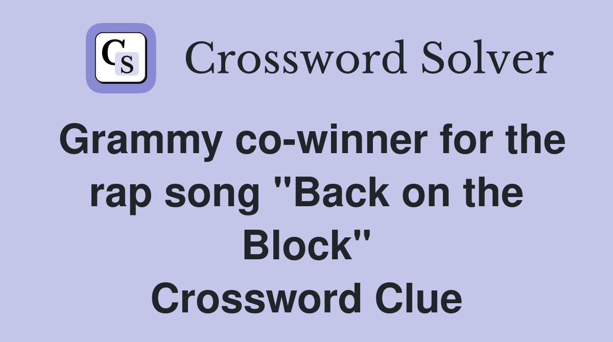 Grammy co-winner for the rap song "Back on the Block" Crossword Clue