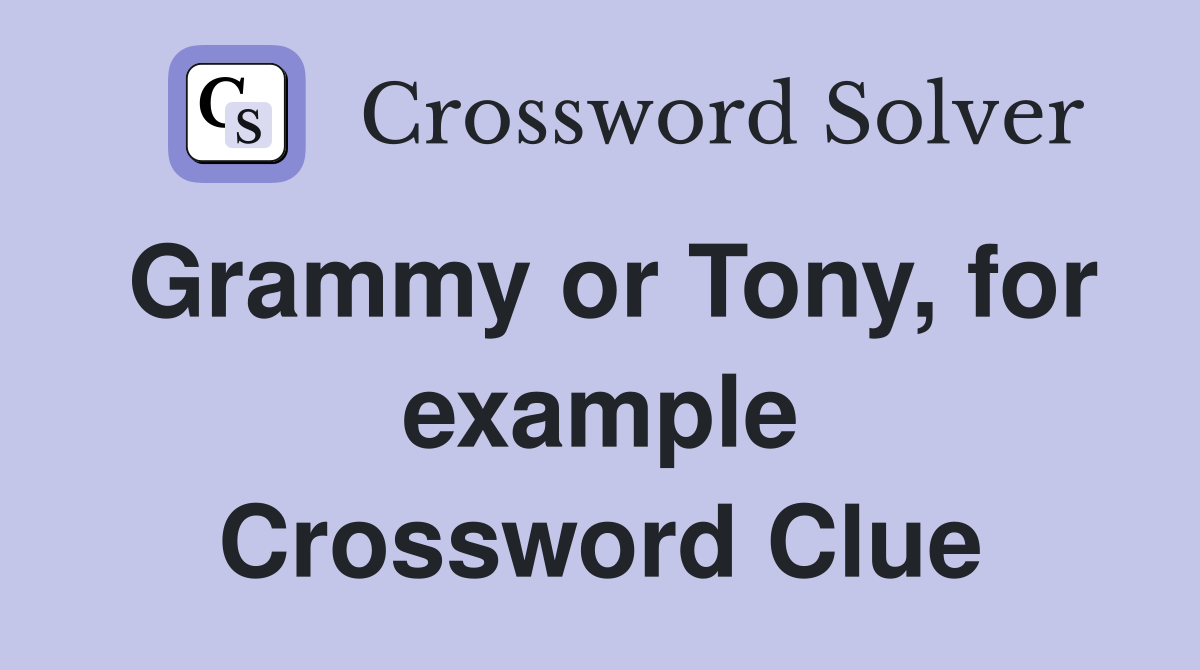 Grammy or Tony, for example Crossword Clue
