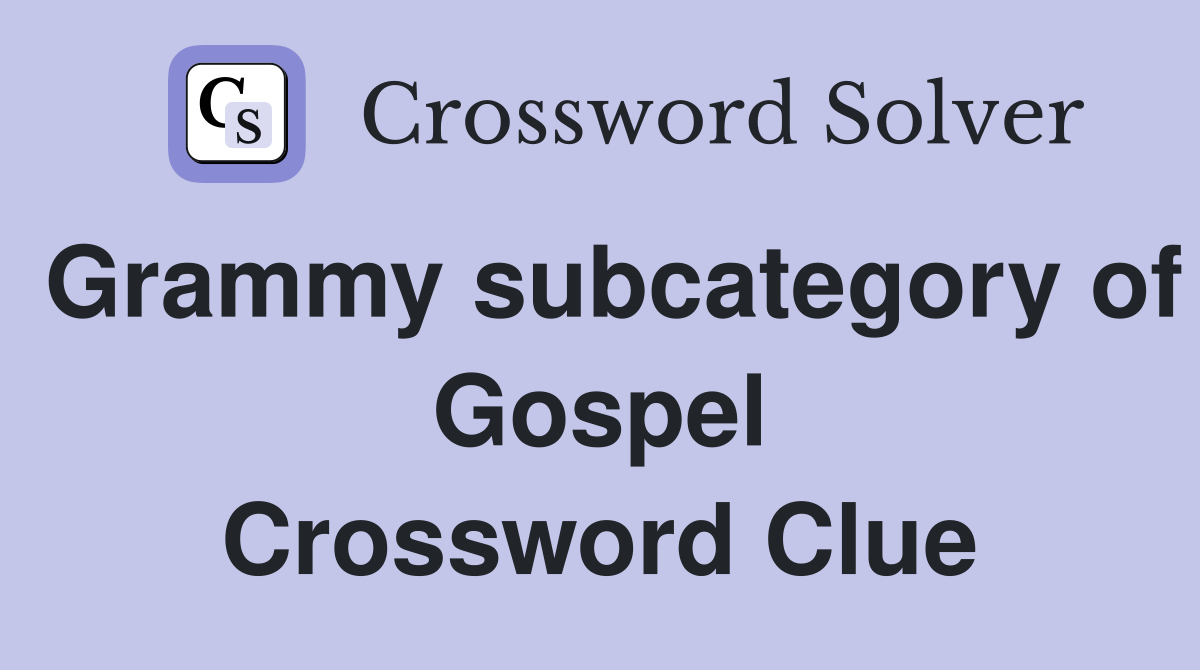 Grammy subcategory of Gospel Crossword Clue