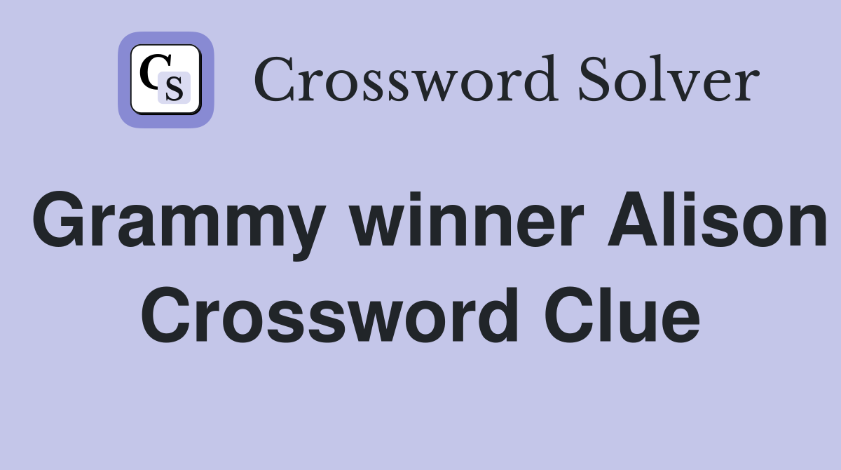 Grammy winner Alison Crossword Clue
