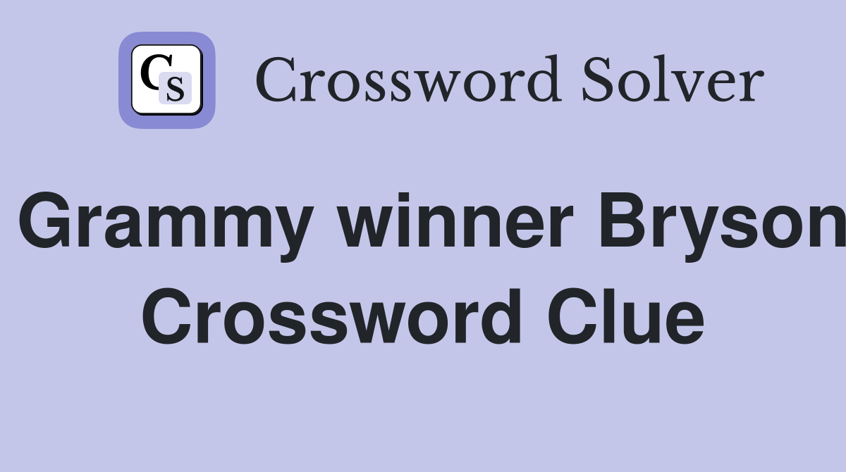 Grammy winner Bryson Crossword Clue