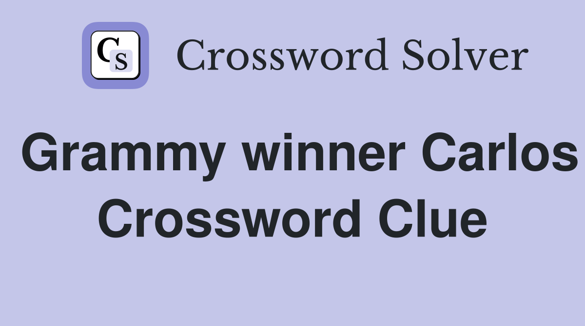 Grammy winner Carlos Crossword Clue
