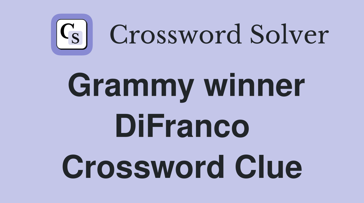 Grammy winner DiFranco Crossword Clue