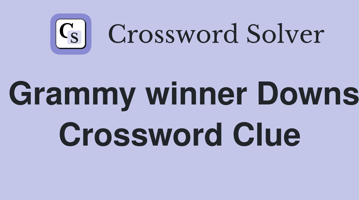 Grammy winner Downs Crossword Clue