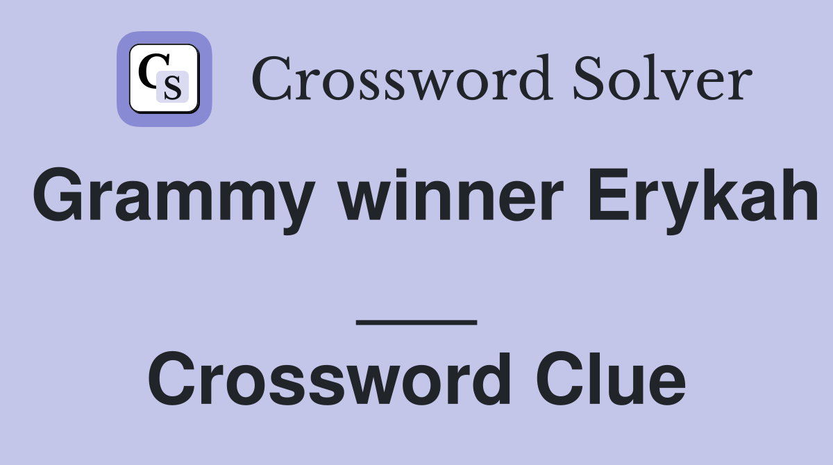 Grammy winner Erykah ___ Crossword Clue