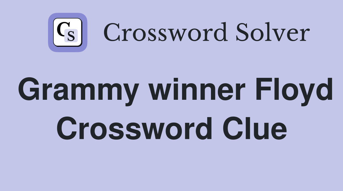 Grammy winner Floyd Crossword Clue