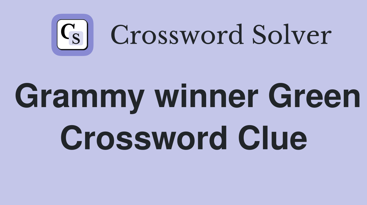 Grammy winner Green Crossword Clue