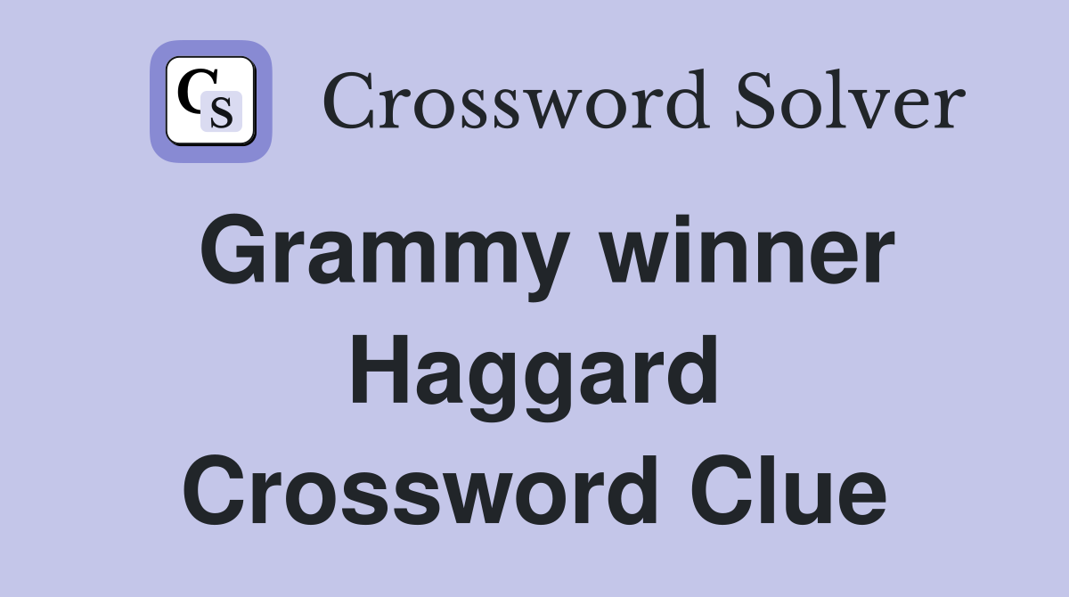 Grammy winner Haggard Crossword Clue