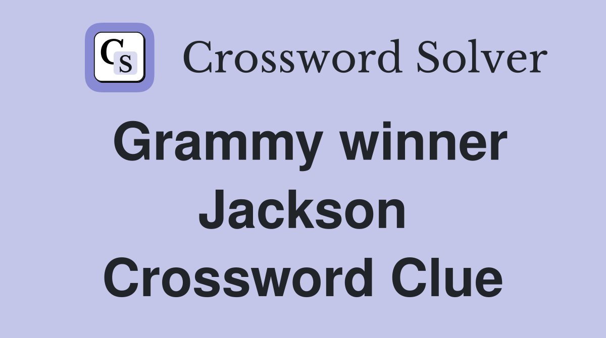 Grammy winner Jackson Crossword Clue