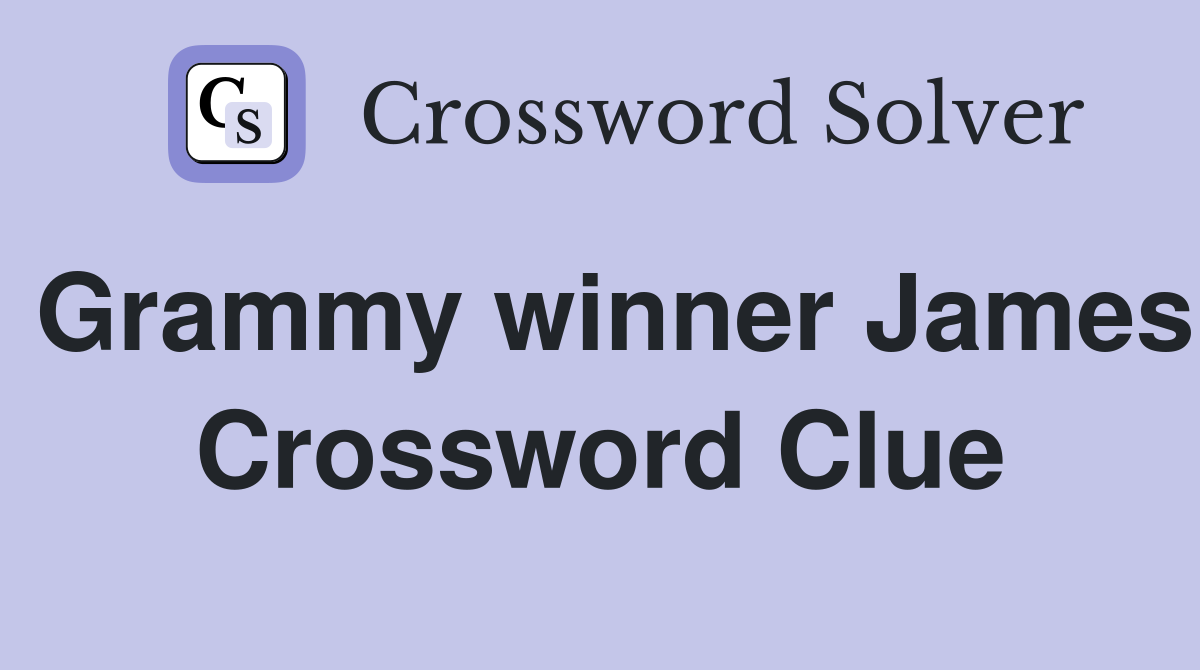 Grammy winner James Crossword Clue