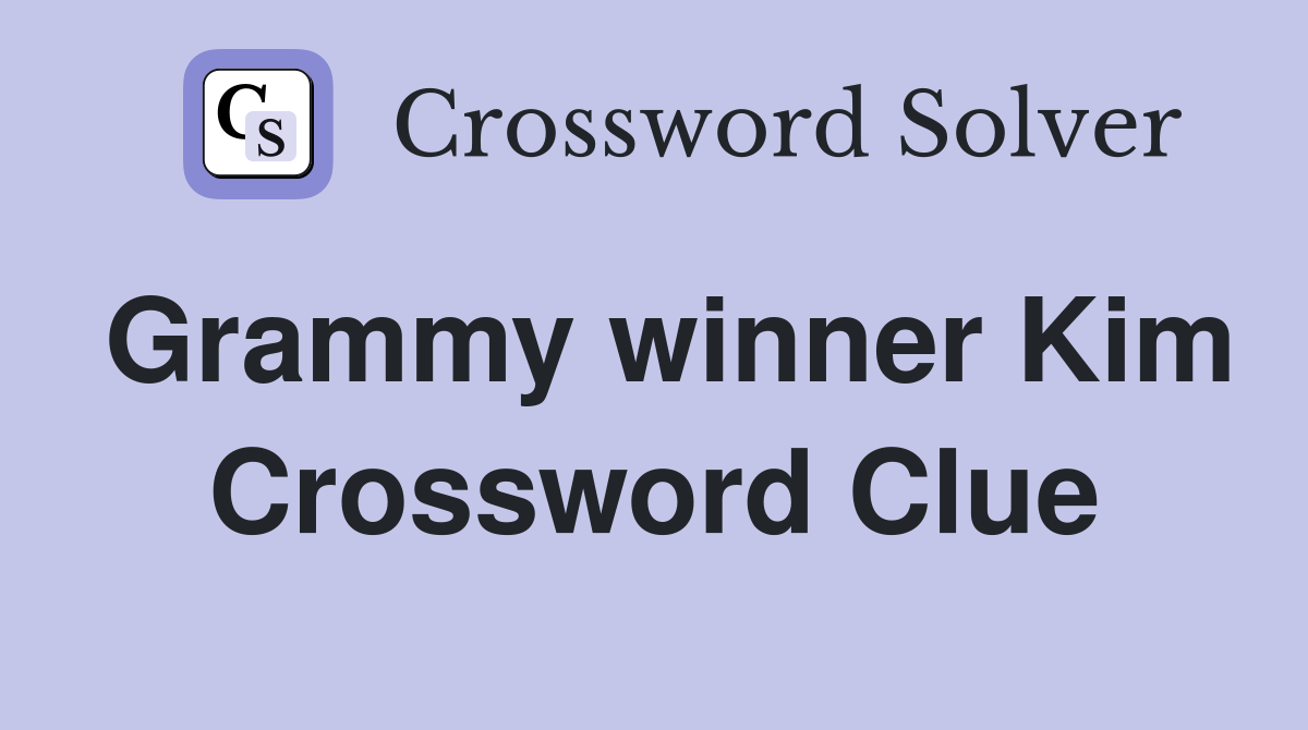 Grammy winner Kim Crossword Clue