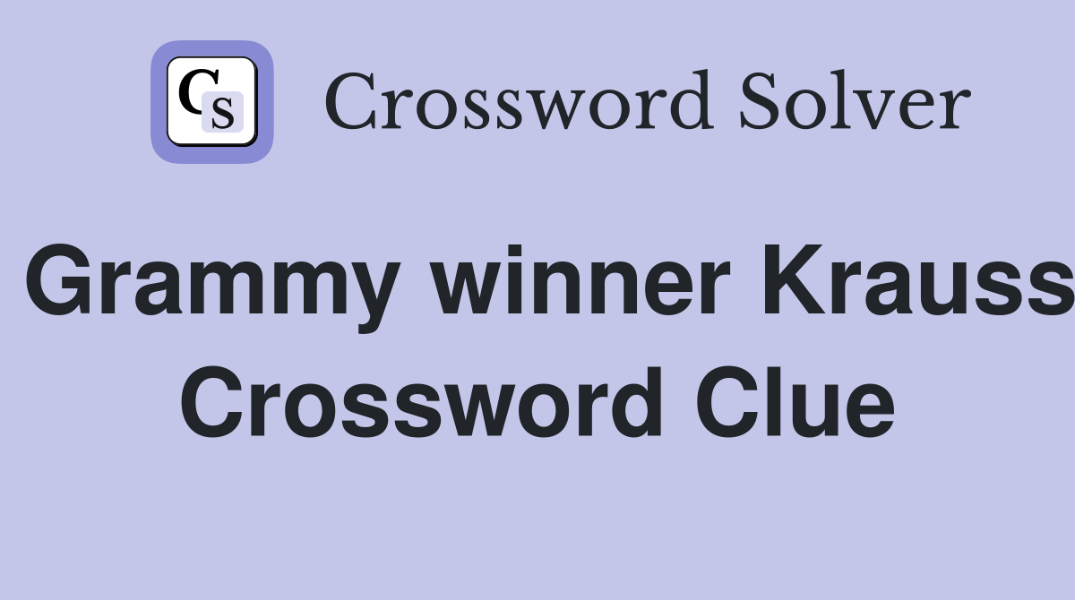 Grammy winner Krauss Crossword Clue