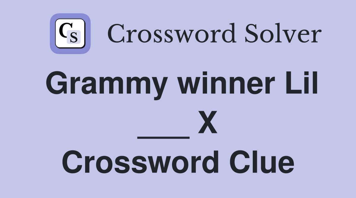 Grammy winner Lil ___ X Crossword Clue