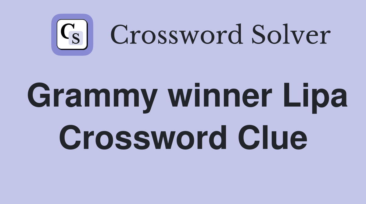 Grammy winner Lipa Crossword Clue