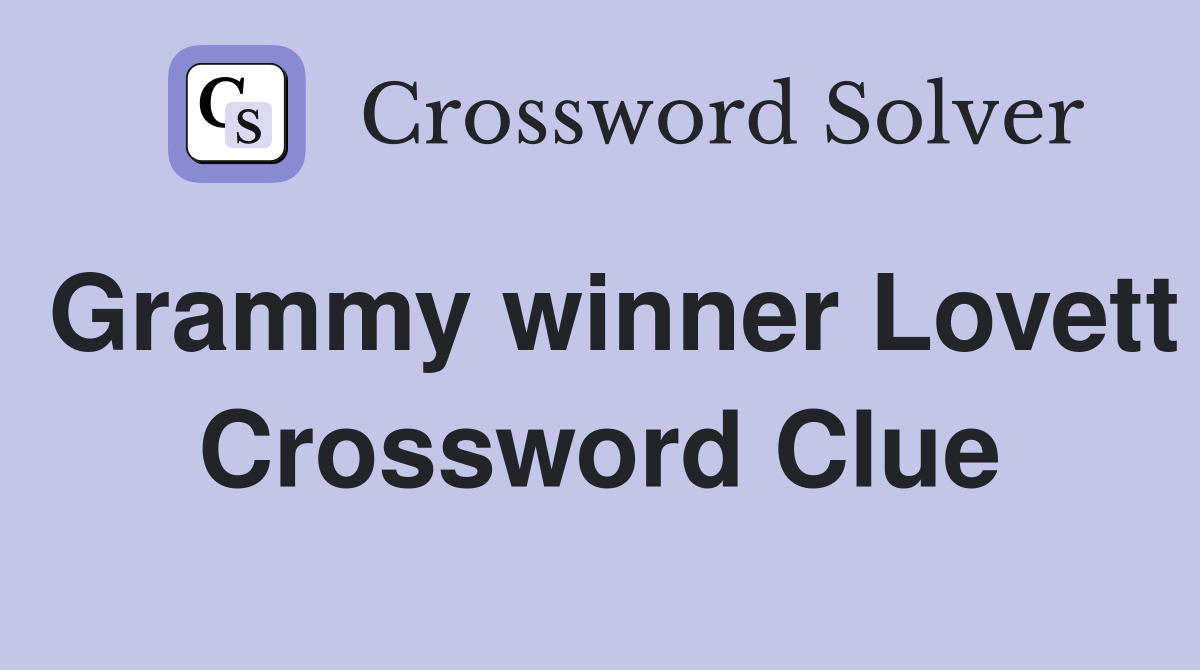 Grammy winner Lovett Crossword Clue