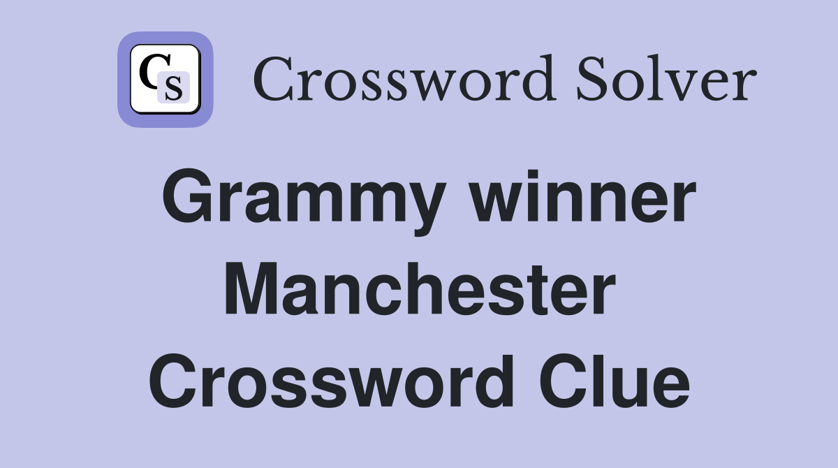Grammy winner Manchester Crossword Clue