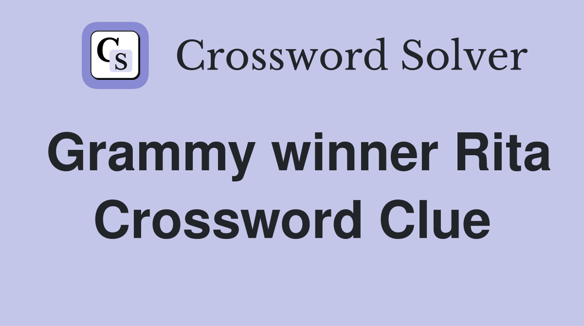 Grammy winner Rita Crossword Clue