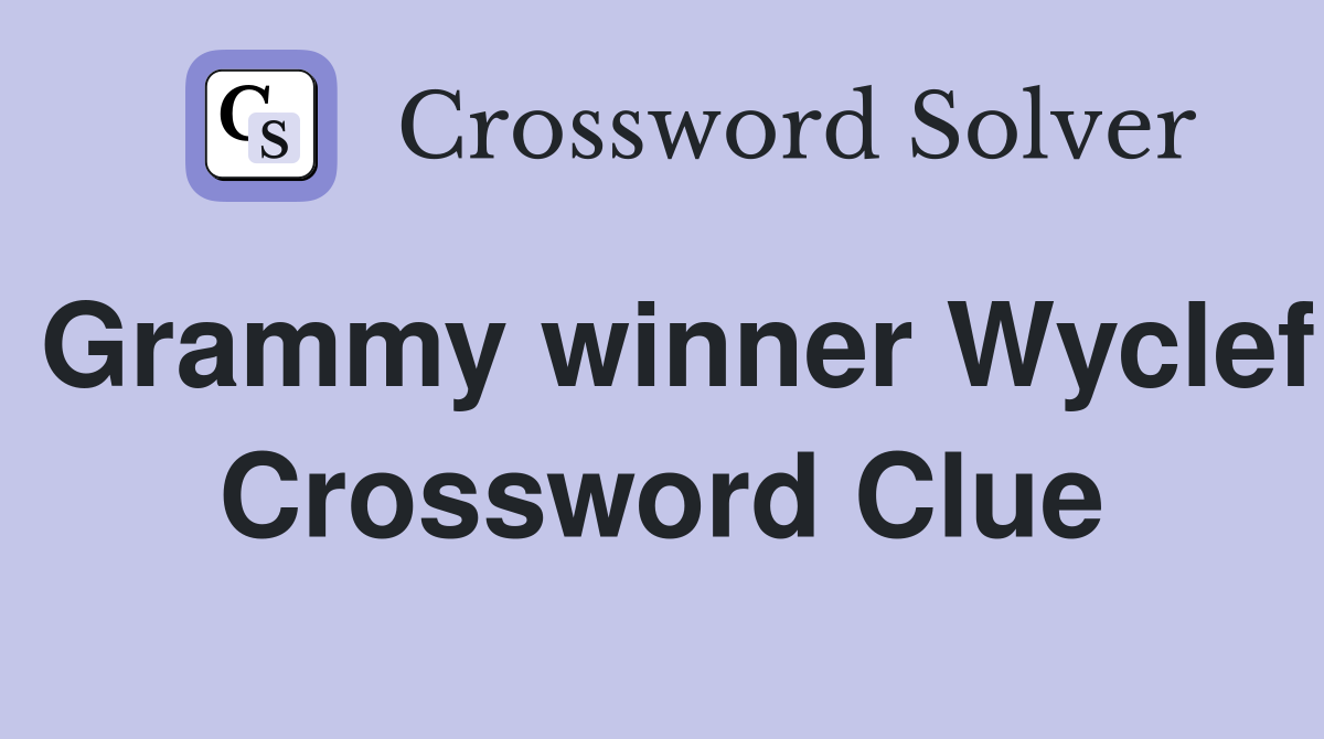 Grammy winner Wyclef Crossword Clue