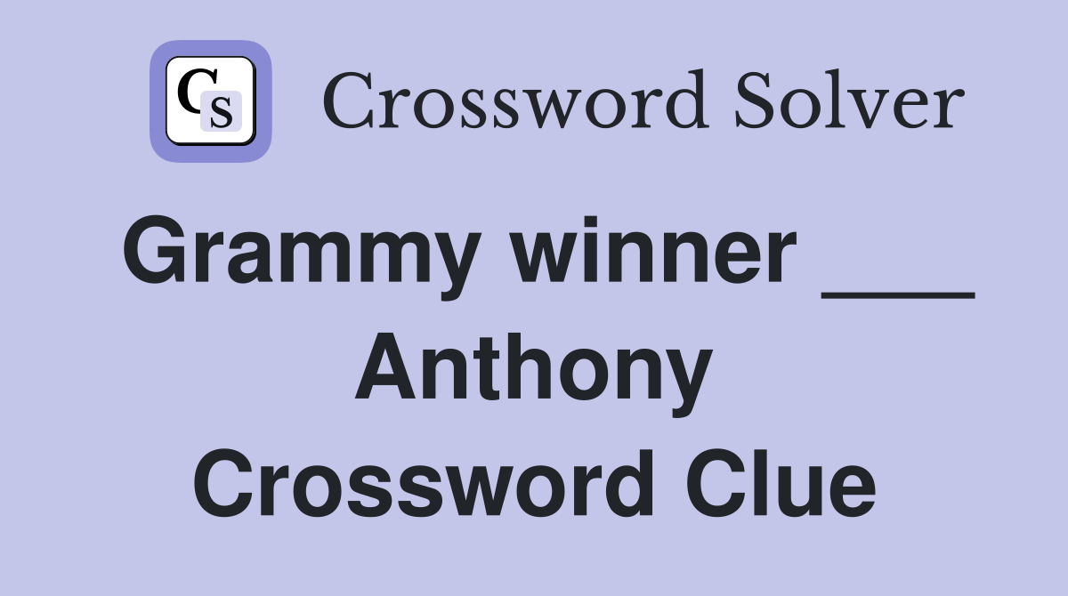 Grammy winner ___ Anthony Crossword Clue