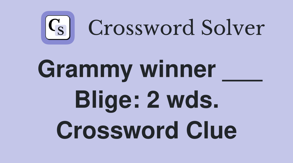 Grammy winner ___ Blige: 2 wds. Crossword Clue
