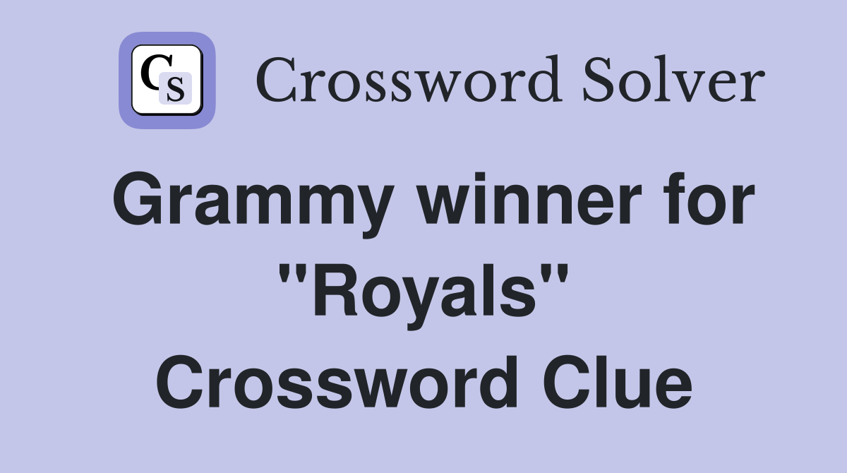 Grammy winner for "Royals" Crossword Clue