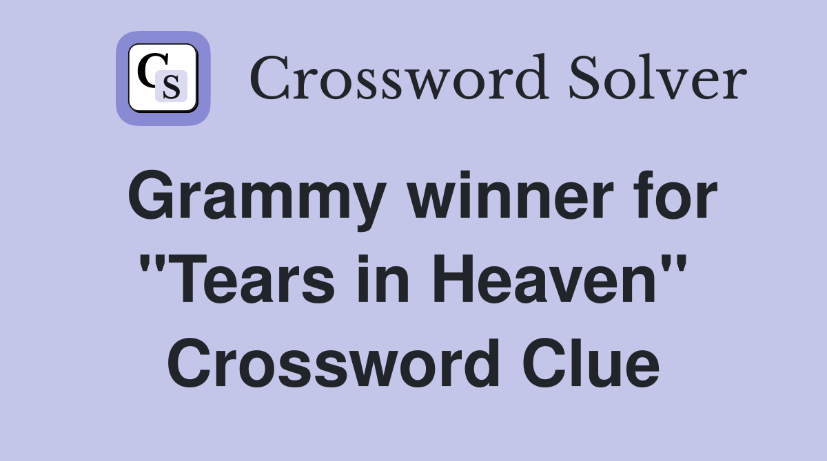 Grammy winner for "Tears in Heaven" Crossword Clue