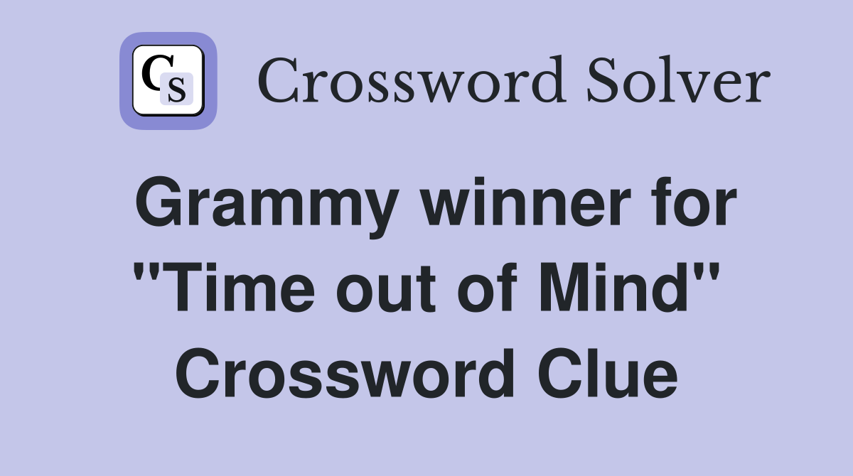 Grammy winner for "Time out of Mind" Crossword Clue