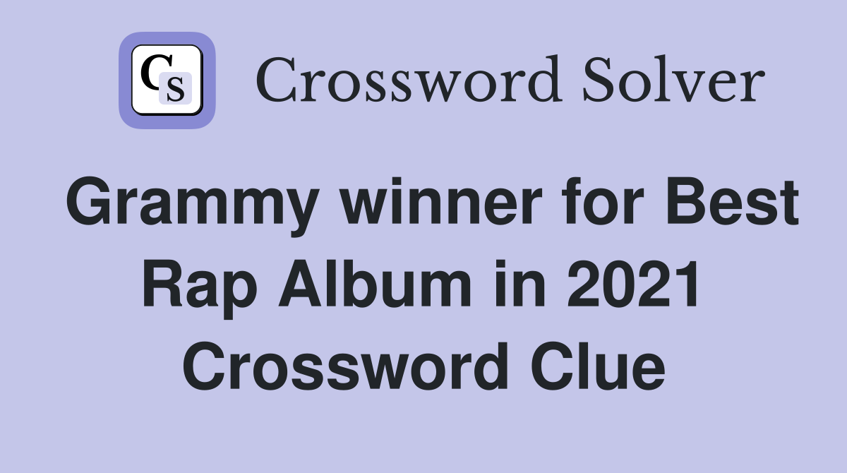 Grammy winner for Best Rap Album in 2021 Crossword Clue