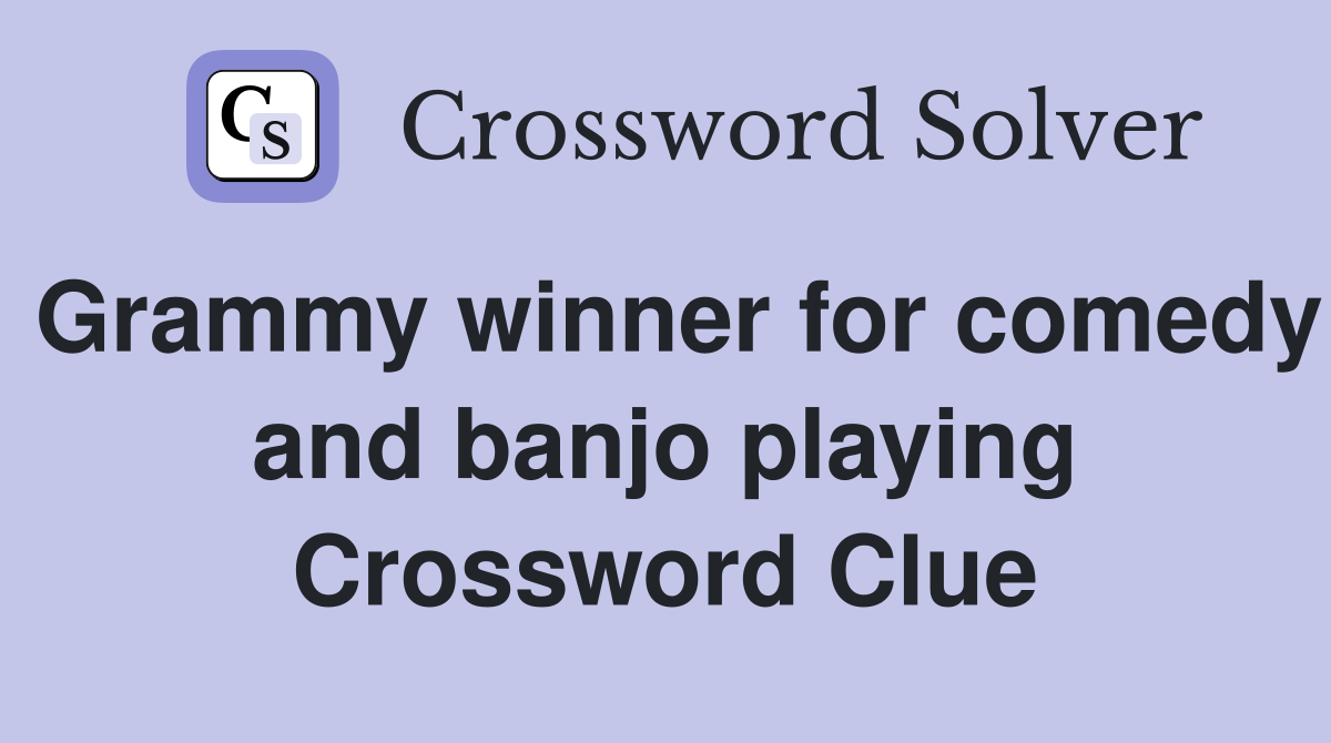 Grammy winner for comedy and banjo playing Crossword Clue