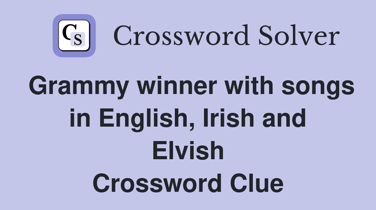 Grammy winner with songs in English, Irish and Elvish Crossword Clue