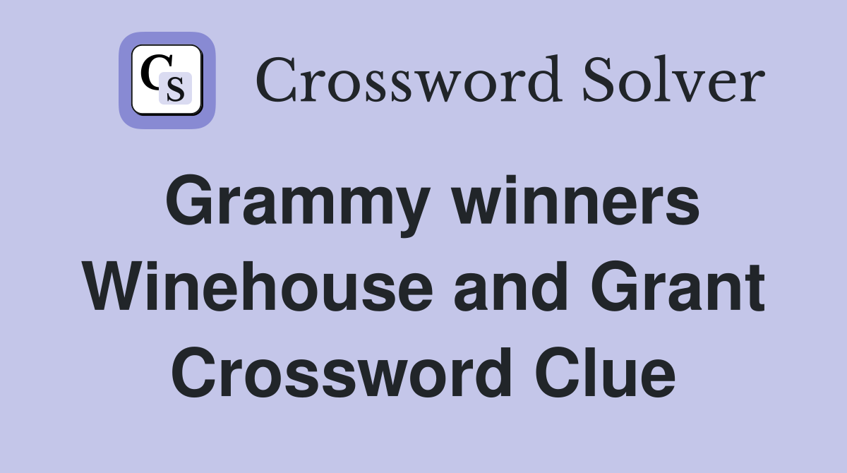 Grammy winners Winehouse and Grant Crossword Clue
