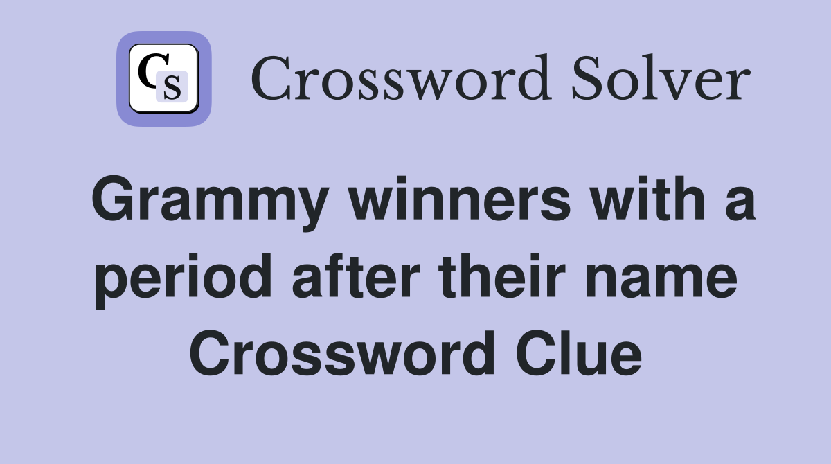 Grammy winners with a period after their name Crossword Clue